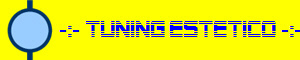 -:- Tuning estetico -:-