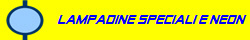 Lampadine speciali e neon
